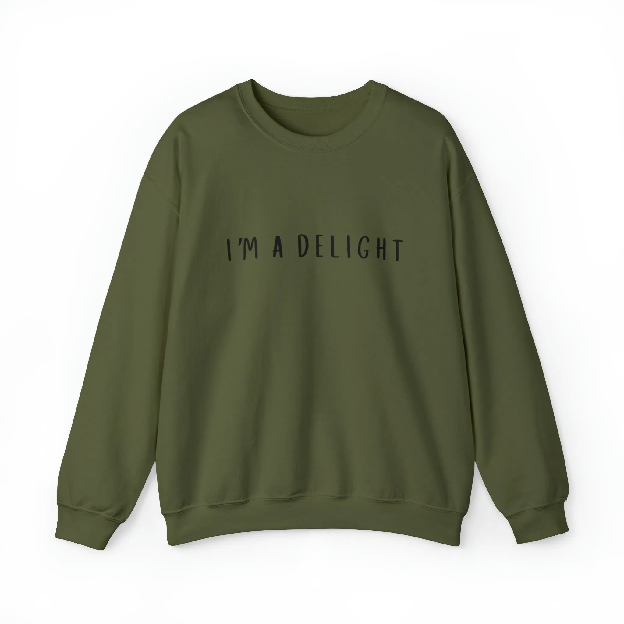 I'm a Delight, Printed Sweatshirt, Funny Sayings Shirt, Funny Crewneck Sweatshirt, Woman's Sweatshirt, Men's Sweatshirt, Funny Sweatshirt
